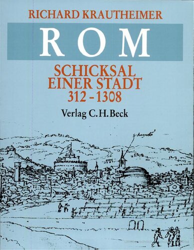 Rom. Schicksal einer Stadt 312-1308