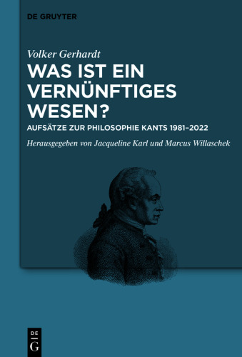 Was ist ein vernünftiges Wesen?: Aufsätze zur Philosophie Kants 1981–2022