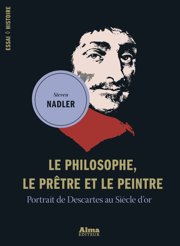 Le philosophe, le prêtre et le peintre : Portrait de Descartes au siècle d'or