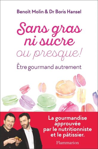 Sans gras ni sucre ou presque ! Être gourmand autrement