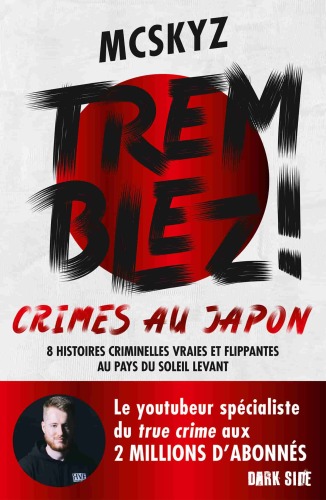 Tremblez ! Crimes au Japon. 8 histoires criminelles vraies et flippantes au pays du soleil levant