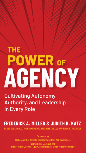 The Power of Agency : Cultivating Autonomy, Authority, and Leadership in Every Role