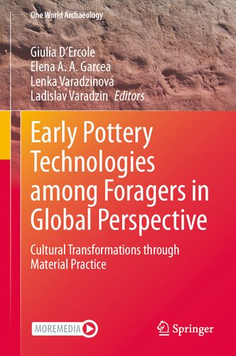Early Pottery Technologies among Foragers in Global Perspective: Cultural Transformations through Material Practice