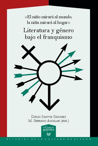 «El niño mirará al mundo, la niña mirará al hogar»: Literatura y género bajo el franquismo