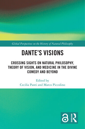 Dante’s Visions: Crossing Sights on Natural Philosophy, Theory of Vision, and Medicine in the Divine Comedy and Beyond