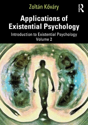 Applications of Existential Psychology: Introduction to Existential Psychology, Volume 2