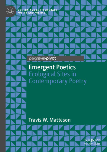 Emergent Poetics: Ecological Sites in Contemporary Poetry