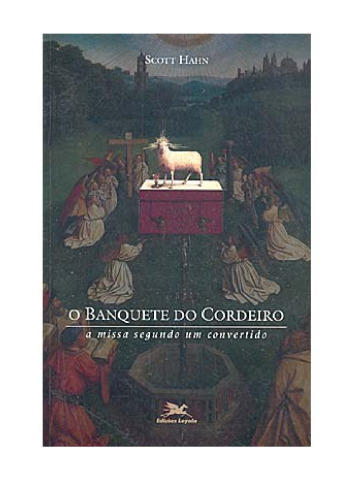 O Banquete do Cordeiro: A Missa segundo um convertido