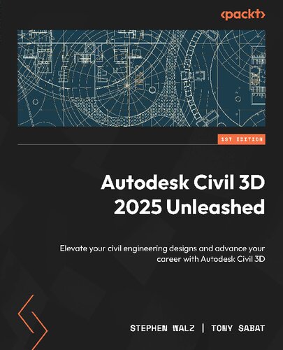 Autodesk Civil 3D 2025 Unleashed Elevate your civil engineering designs and advance your career with Autodesk Civil 3D