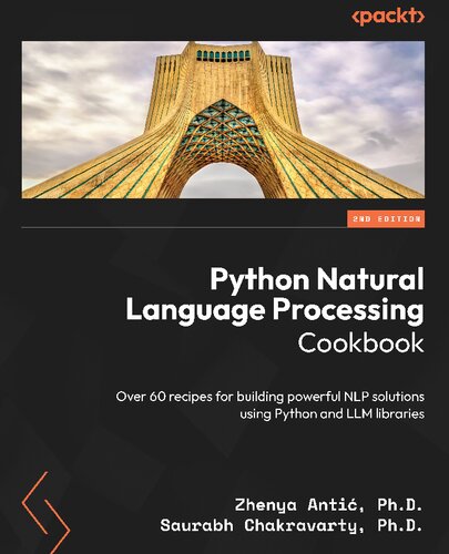 Python Natural Language Processing Cookbook: Over 60 recipes for building powerful NLP solutions using Python and LLM libraries
