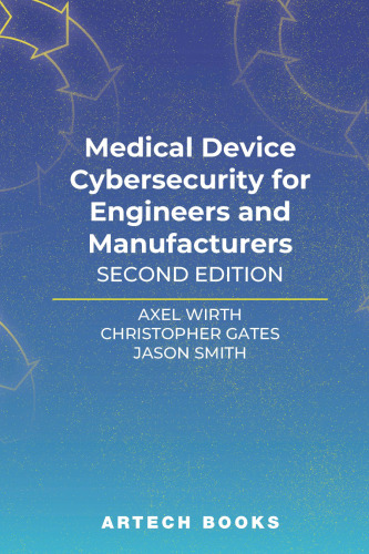 Medical Device Cybersecurity for Engineers and Manufacturers