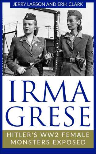 Irma Grese: Hitler's WW2 Female Monsters Exposed