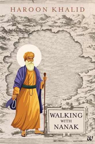 Walking with Nanak: Travels in his Footsteps