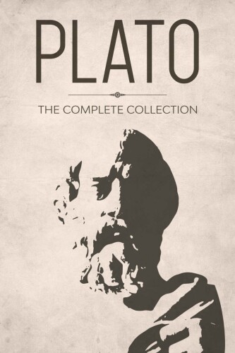 Complete Collection of Plato - 31 Works (With Bonus of The Poetics and Politics by Aristotle)