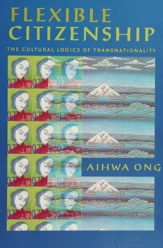 Flexible citizenship: the cultural logics of transnationality