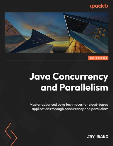 Java Concurrency and Parallelism: Master advanced Java techniques for cloud-based applications through concurrency and parallelism