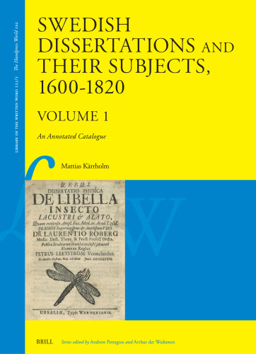 Swedish Dissertations and Their Subjects, 1600–1820, Volume One: An Annotated Catalogue