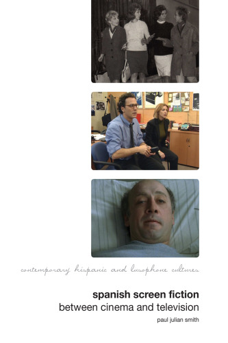 Spanish Screen Fiction: Between Cinema and Television