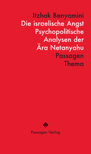 Die israelische Angst : Psychopolitische Analysen der Ära Netanyahu