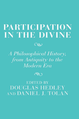 Participation in the Divine: A Philosophical History, From Antiquity to the Modern Era