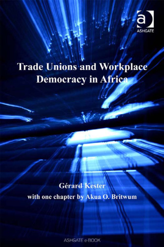 Trade Unions and Workplace Democracy in Africa (Contemporary Employment Relations)
