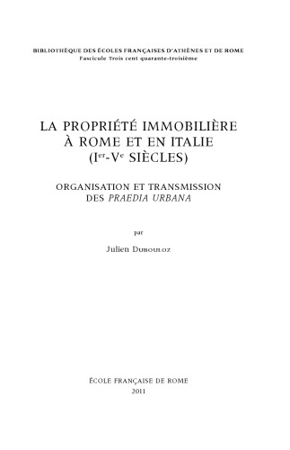 La propriété immobilière à Rome et en Italie (Ier-Ve siècles): Organisation et transmission des 