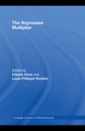 The Keynesian Multiplier (Routledge Frontiers of Political Economy)