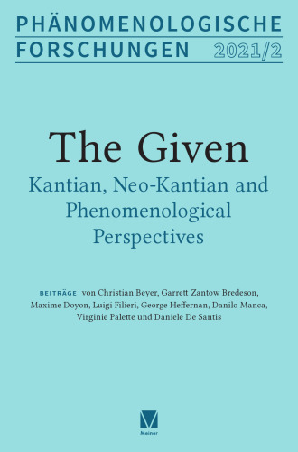 The Given: Kantian, Neo-Kantian and Phenomenological Perspectives