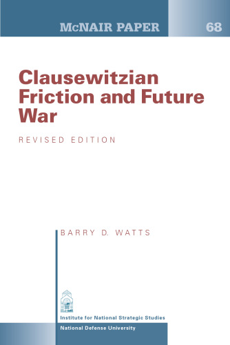 Clausewitzian Friction and Future War, Revised Edition (McNair Papers)