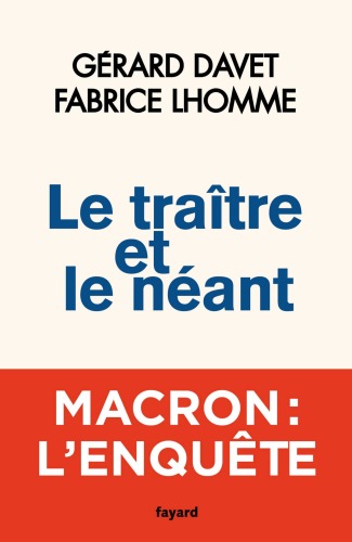 Le traître et le néant : Macron, l'enquête
