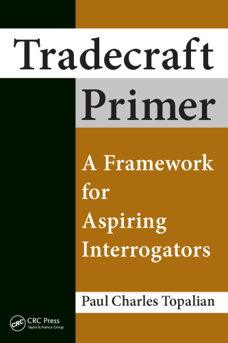 Tradecraft Primer: A Framework for Aspiring Interrogators