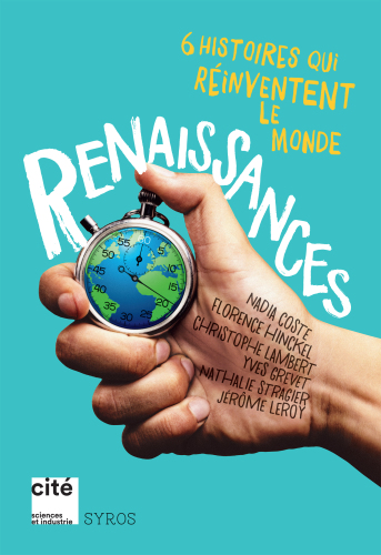 Renaissances : 6 histoires qui réinventent le monde