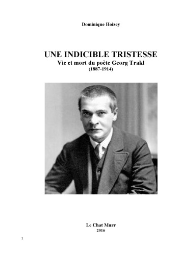 Une indicible tristesse. Vie et mort du poète Georg Trakl 1887-1914