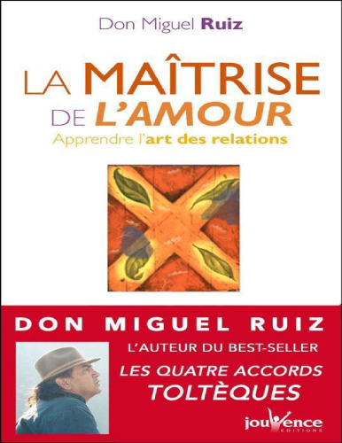 La maitrise de l'amour. Apprendre l'art des relations