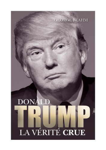 Donald Trump. La vérité crue
