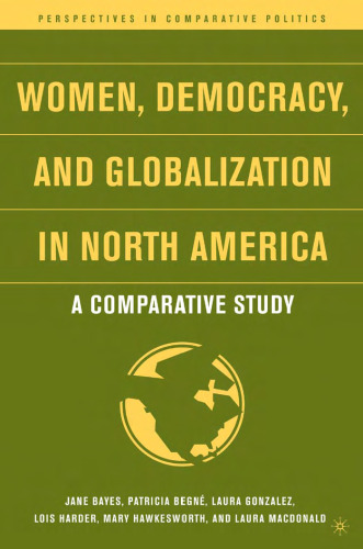 Women, Democracy, and Globalization in North America: A Comparative Study (Perspectives in Comparative Politics)
