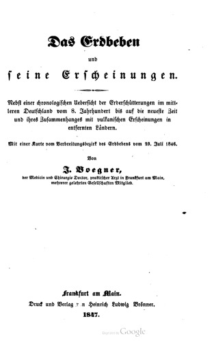 Das Erdbeben und seine Erscheinungen. Nebst einer chronologischen Uebersicht der Erderschütterungen im mittleren Deutschland vom 8. Jahrhundert bis auf die neueste Zeit und ihres Zusammenhanges mit vulkanischen Erscheinungen in entfernten Ländern