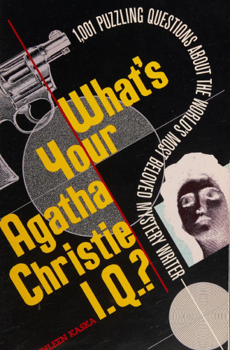 What's your Agatha Christie I.Q.?: 1,001 Puzzling Questions About the World's Most Beloved Mystery Writer
