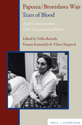 Papusza / Bronis¿awa Wajs. Tears of Blood: A Poet's Witness Account of the Nazi Genocide of Roma