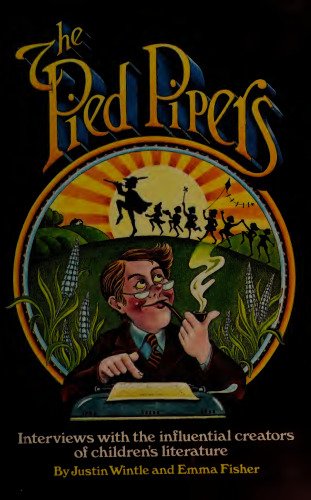 The Pied Pipers: Interviews with the Influential Creators of Children's Literature