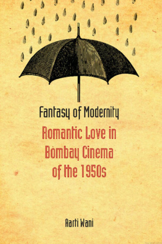 Fantasy of Modernity: Romantic Love in Bombay Cinema of the 1950s