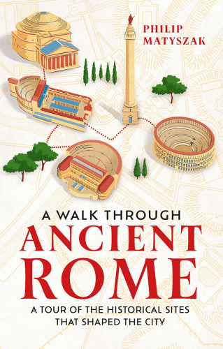 A Walk Through Ancient Rome: A Tour of the Historical Sites That Shaped the City
