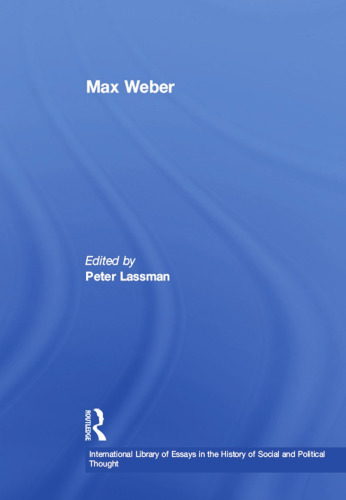 Max Weber (International Library of Essays in the History of Social and Political Thought)