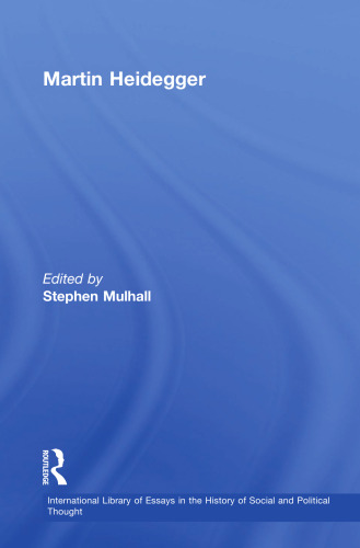 Martin Heidegger (International Library of Essays in the History of Social and Political Thought)