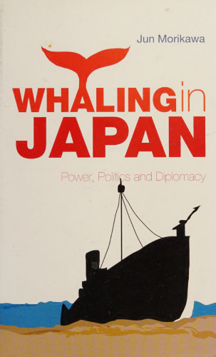Whaling in Japan: Power, Politics and Diplomacy