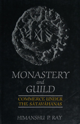 Monastery and Guild: Commerce Under the Sātavāhanas