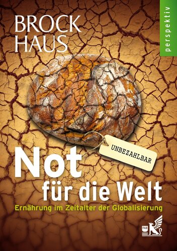 Not für die Welt : Ernährung im Zeitalter der Globalisierung