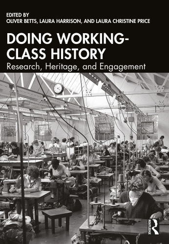Doing Working-Class History: Research, Heritage, and Engagement
