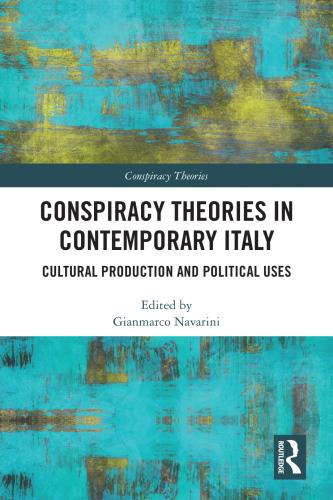 Conspiracy Theories in Contemporary Italy: Cultural Production and Political Uses