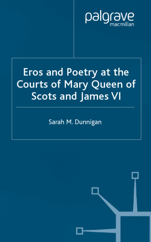 Eros and the Poetry At the Courts of Mary Queen of Scots and James VI